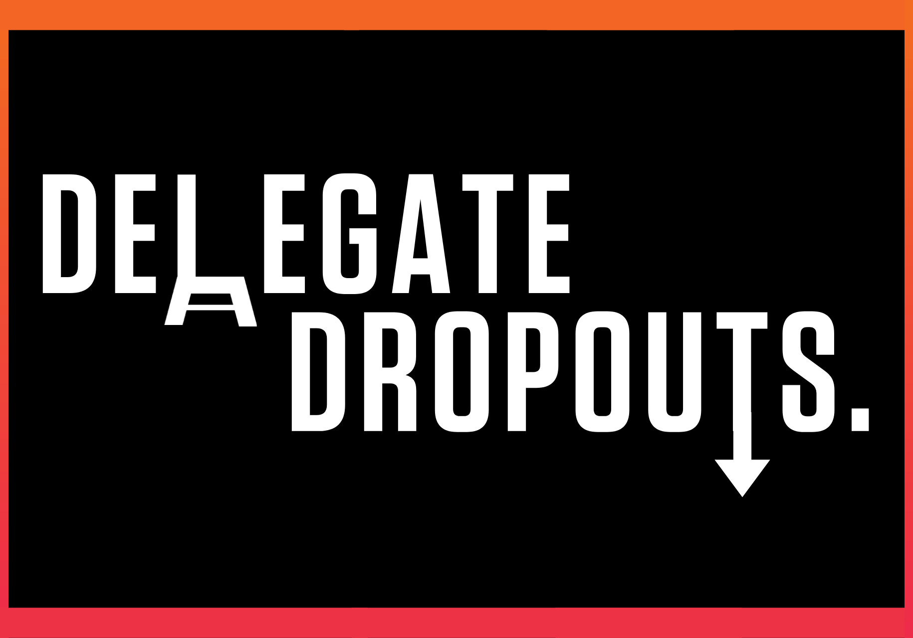 delegate dropouts